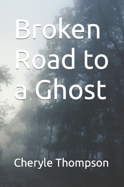 Kniha Broken Road to a Ghost Cheryle Thompson