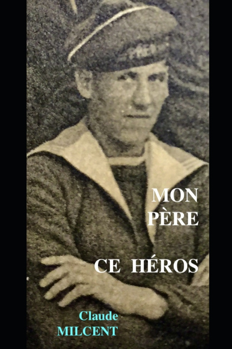 Kniha Mon père ce héros claude Milcent