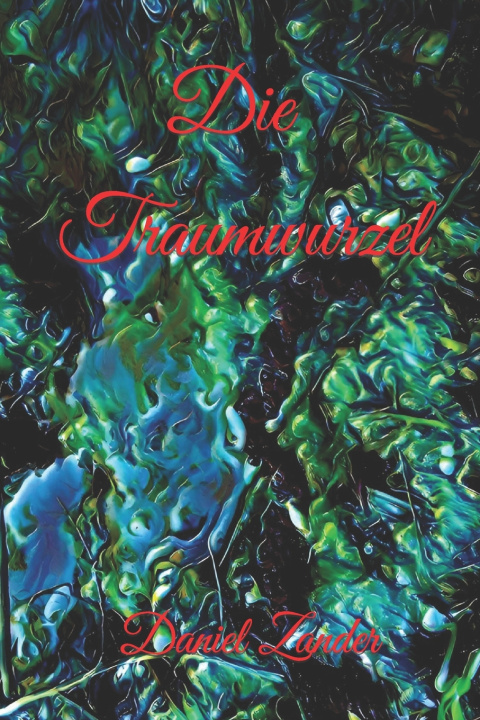 Kniha Die Traumwurzel Daniel Zander