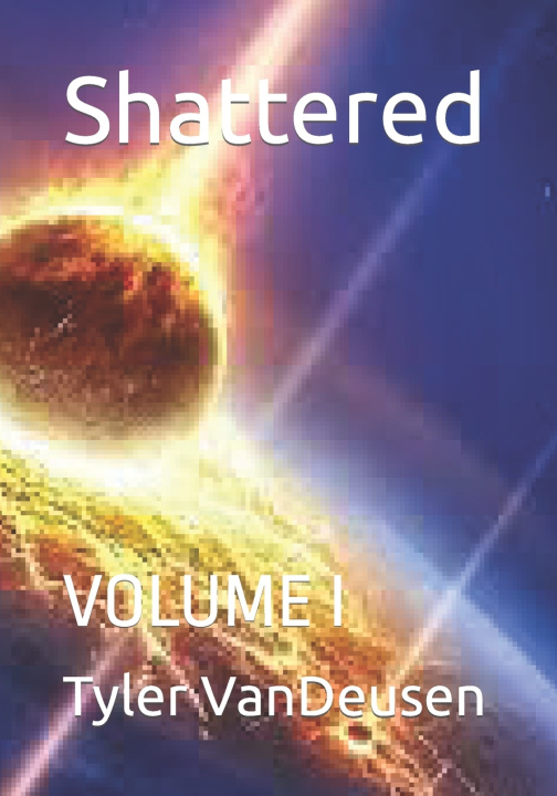 Kniha Shattered Tyler James VanDeusen