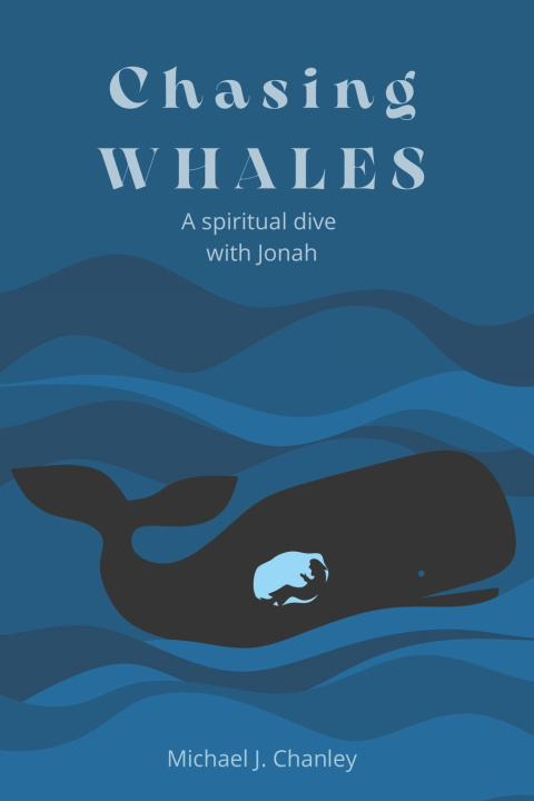 Kniha Chasing WHALES Michael J. Chanley