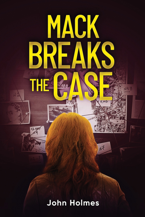 Kniha Mack Breaks The Case John Holmes