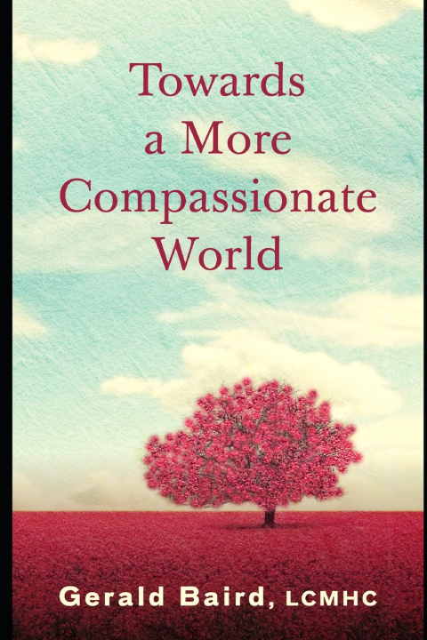 Kniha Towards a More Compassionate World Gerald Baird