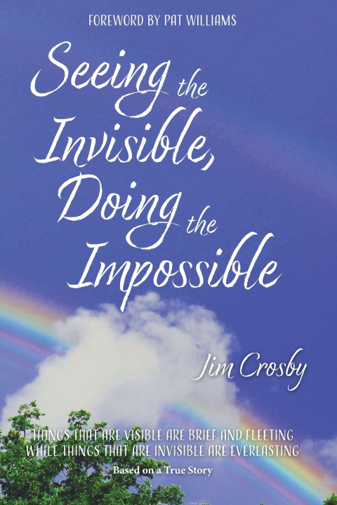 Kniha Seeing the Invisible, Doing the Impossible Jim Crosby