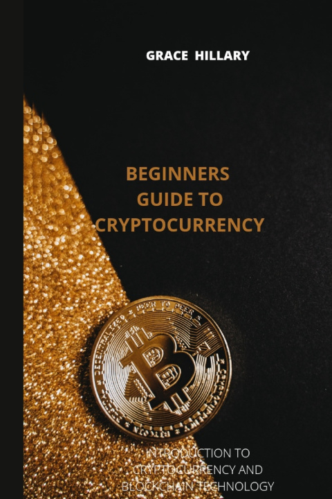 Kniha Beginners guide to cryptocurrency Grace Hillary