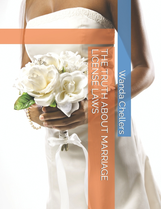 Knjiga THE TRUTH ABOUT MARRIAGE LICENSE LAWS Wanda Chellers
