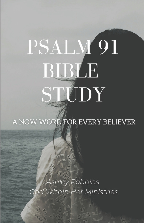 Kniha Psalm 91 Bible Study Ashley Robbins