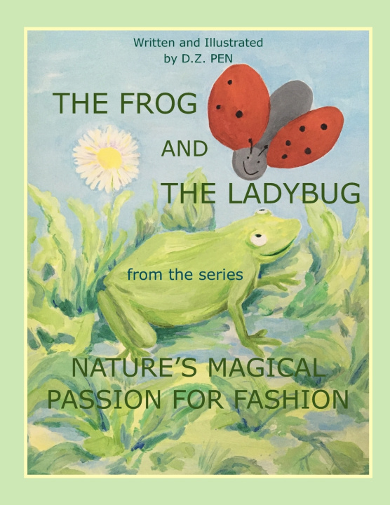 Kniha The Frog And The Ladybug from the series Nature's Magical Passion for Fashion D.Z. PEN