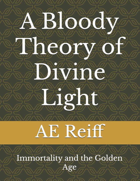 Knjiga A Bloody Theory of Divine Light AE Reiff