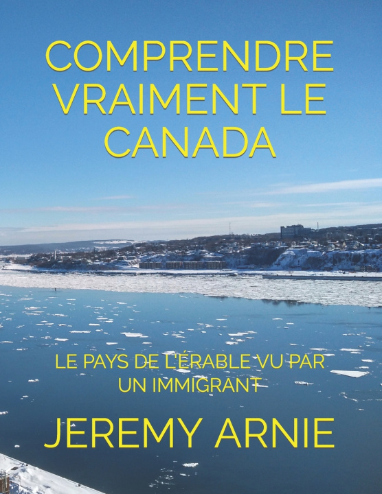 Kniha COMPRENDRE VRAIMENT LE CANADA JEREMY ARNIE