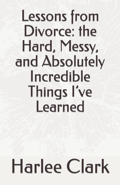 Kniha Lessons from Divorce Harlee Clark