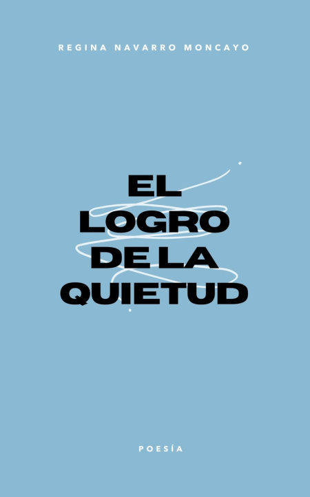 Kniha El logro de la quietud Regina Navarro Moncayo