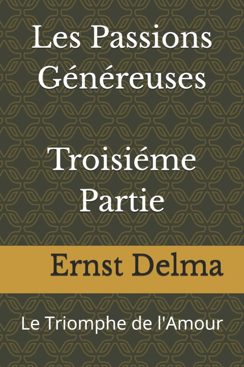 Kniha Les Passions Généreuses Troisiéme Partie Ernst Delma