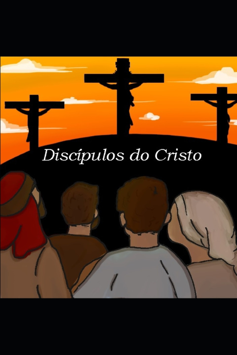 Kniha DISCÍPULOS DO CRISTO José Dalmo Silva de Souza