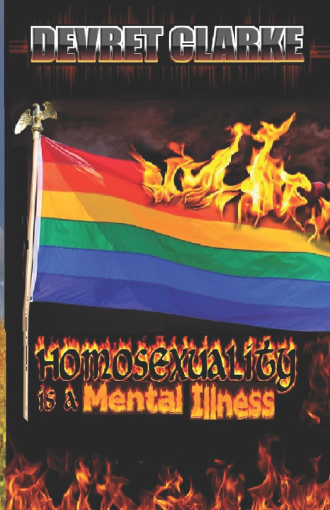 Buch Homosexuality is a Mental Illness Devret Clarke
