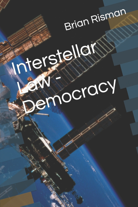 Knjiga Interstellar Law - Democracy Brian A Risman