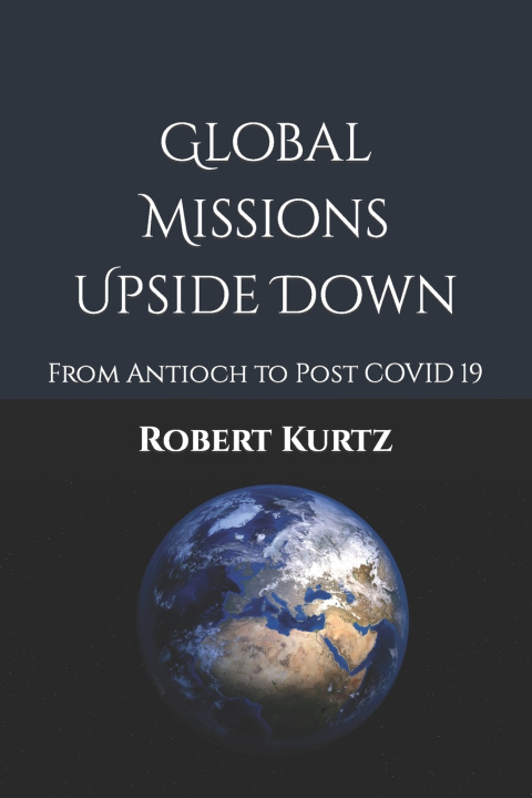 Kniha Global Missions Upside Down Robert Kurtz