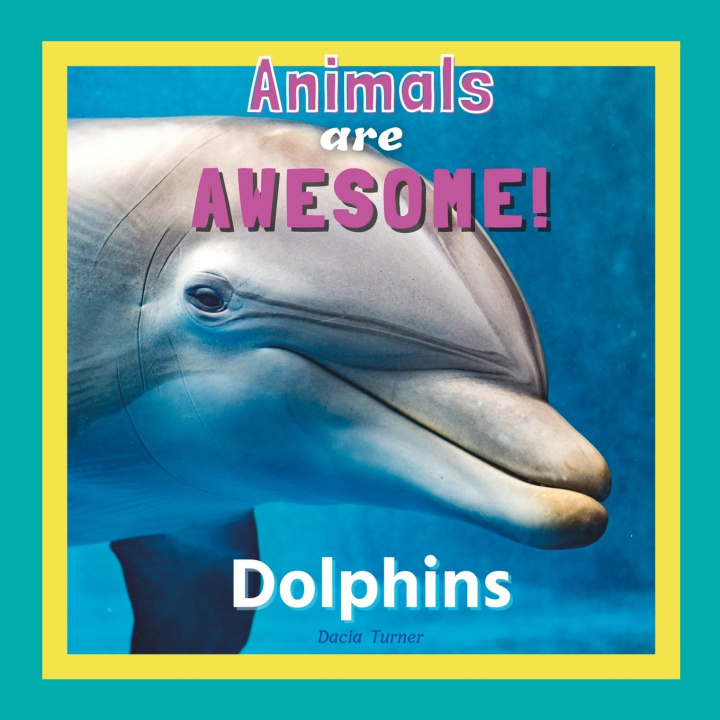 Kniha Animals Are Awesome! Dacia Turner