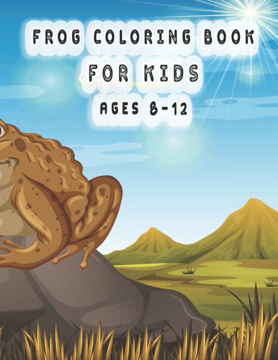 Knjiga frog coloring book for kids ages 8-12 Oussama Zinaoui