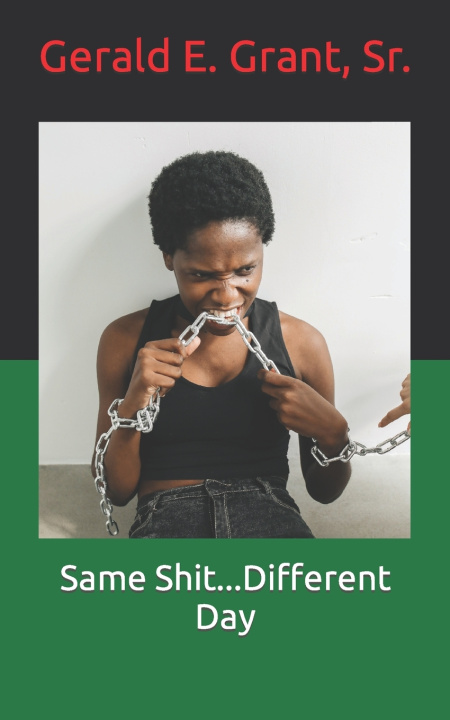 Kniha Same Shit...Different Day Gerald E. Grant Sr.