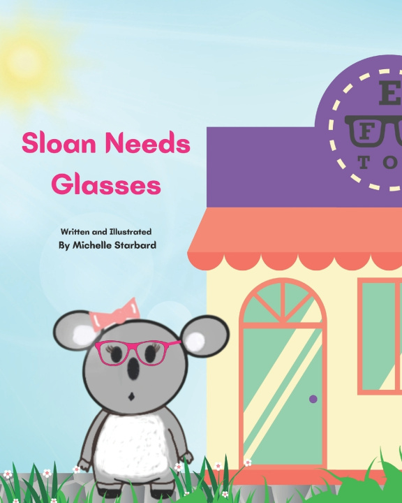 Kniha Sloan Needs Glasses Michelle Starbard