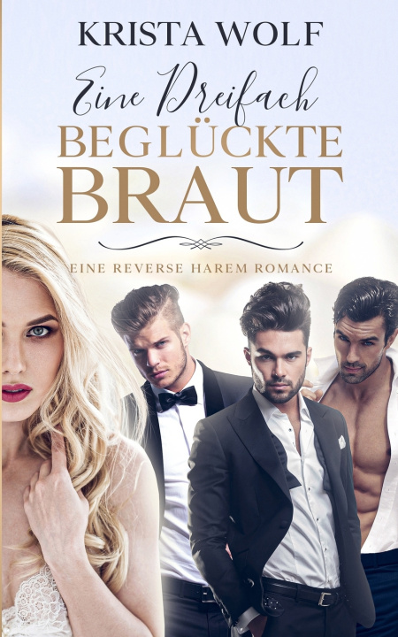 Kniha Eine Dreifach Beglückte Braut Krista Wolf