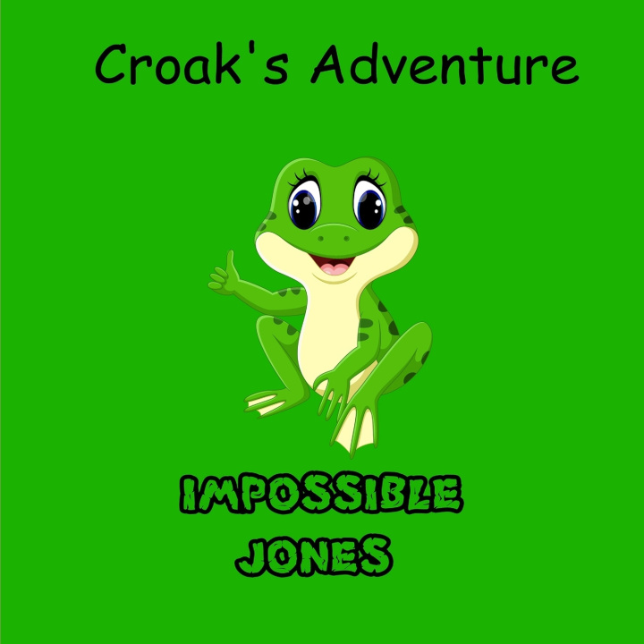 Kniha Croak's Adventure IMPOSSIBLE JONES