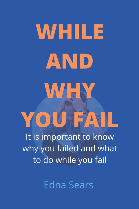 Kniha WHILE AND WHY YOU FAIL Edna Sears