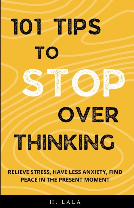 Kniha 101 Tips To Stop Overthinking H. Lala