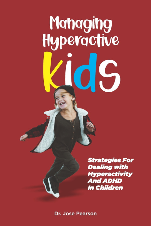 Kniha Managing Hyperactive Kids Dr. Jose Pearson