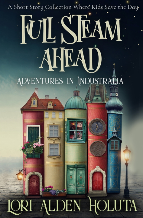 Knjiga Full Steam Ahead Lori Alden Holuta