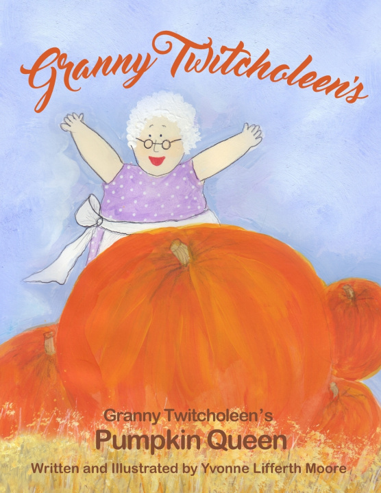 Knjiga Granny Twitcholeen's Pumpkin Queen Yvonne Lifferth Moore