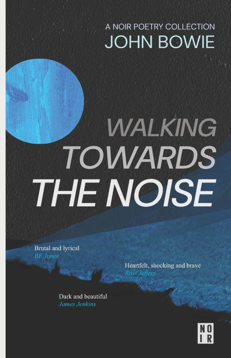 Knjiga Walking Towards The Noise John Bowie