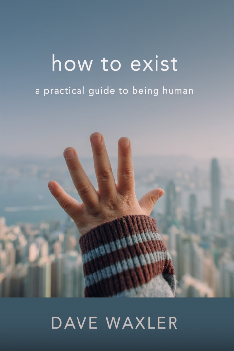 Kniha How To Exist Dave Waxler