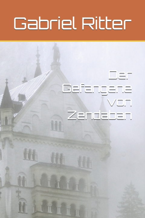 Kniha Der Gefangene von Zendaban Gabriel Ritter