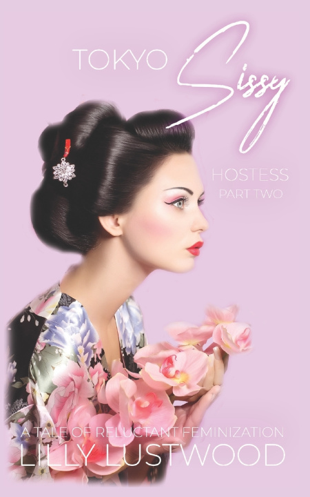 Kniha Tokyo Sissy Hostess Part Two Lilly Lustwood