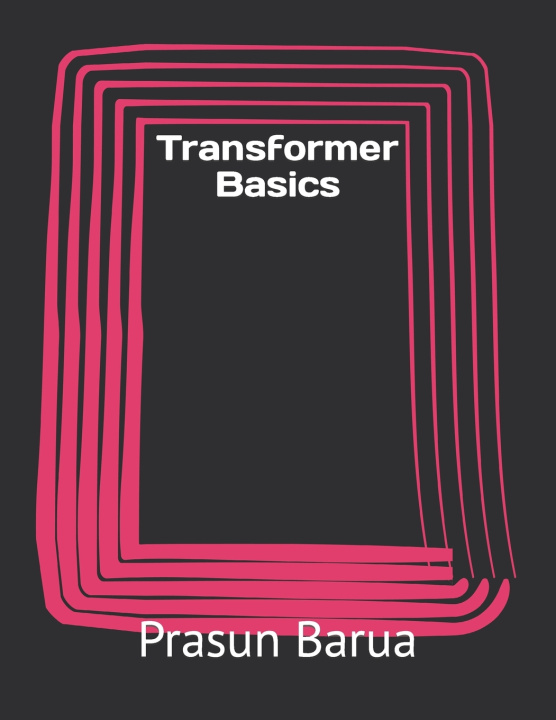 Kniha Transformer Basics Prasun Barua