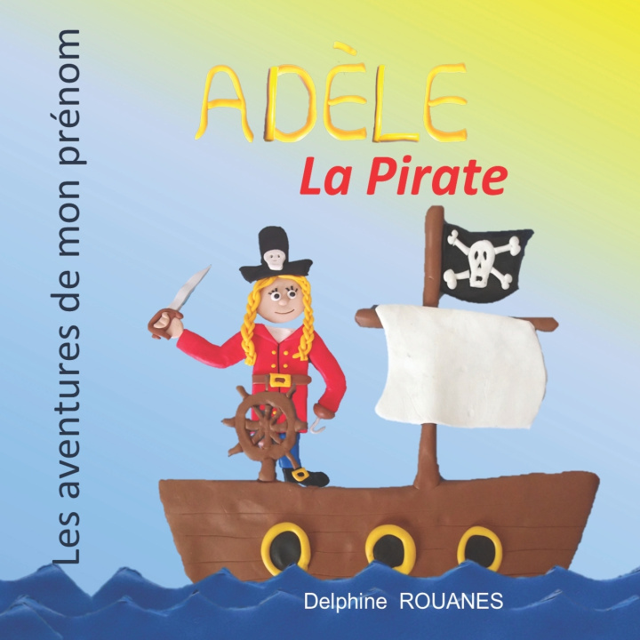 Kniha Adèle la Pirate Delphine Rouanes
