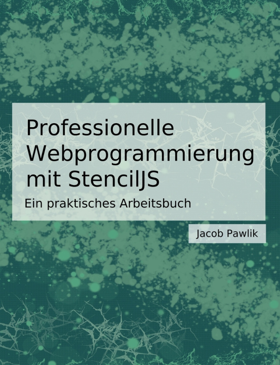 Kniha Professionelle Webprogrammierung mit StencilJS Jacob Pawlik