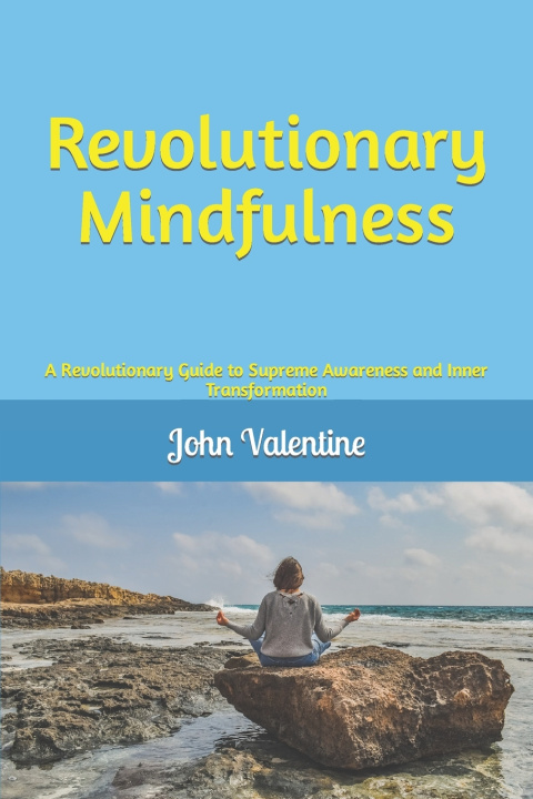 Kniha Revolutionary Mindfulness John Valentine