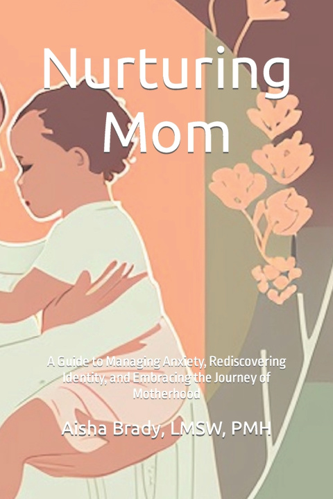 Kniha Nurturing Mom Aisha Brady LMSW