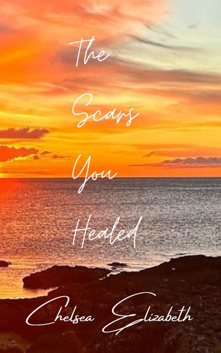 Kniha The Scars You Healed Chelsea Elizabeth