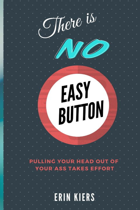 Kniha There is NO Easy Button Erin Kiers