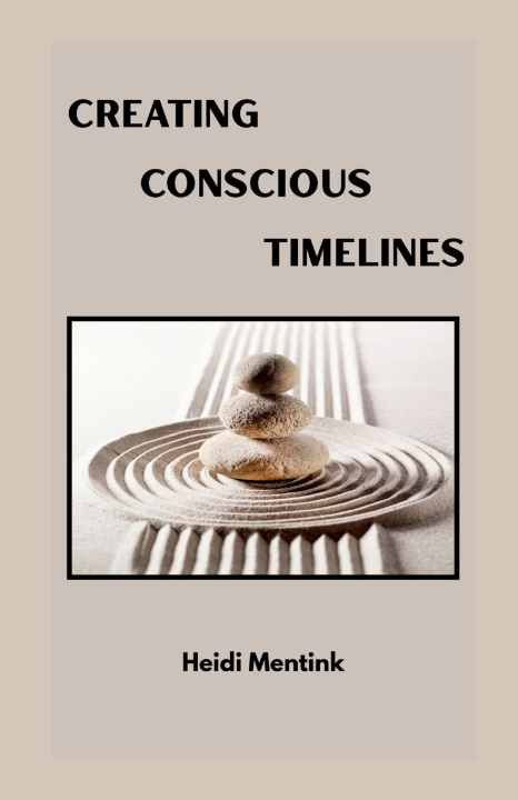 Kniha Creating Conscious Timelines Heidi Mentink