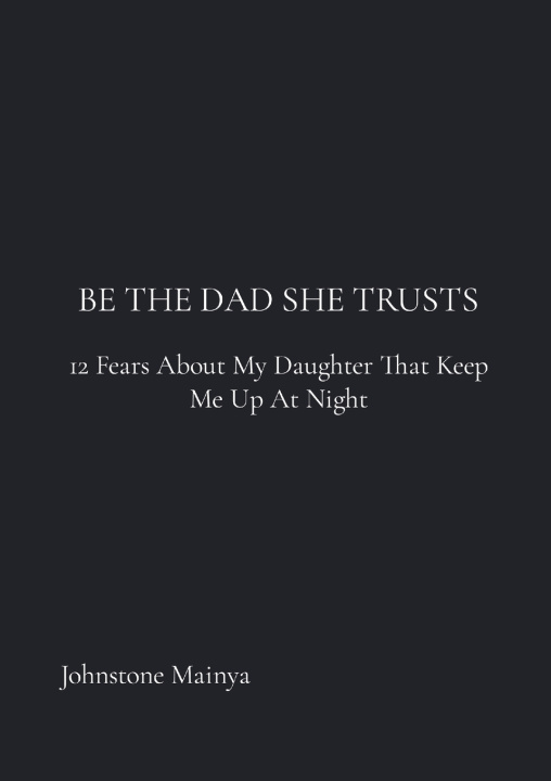 Kniha Be The Dad She Trusts Johnstone Mainya