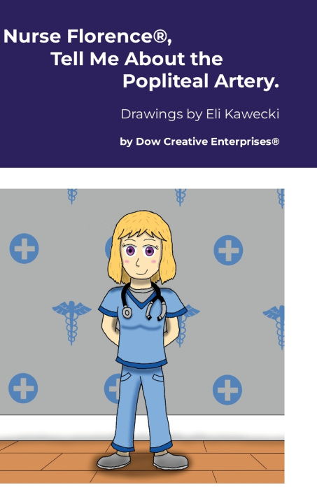 Kniha Nurse Florence®, Tell Me About the Popliteal Artery. Michael Dow