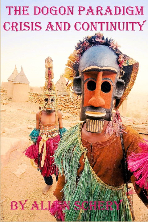 Kniha The Dogon Paradigm-Crisis and Continuity allen schery