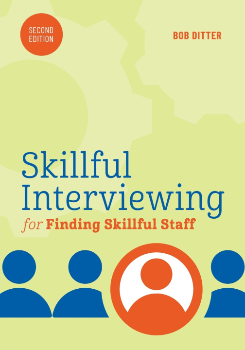 Kniha Skillful Interviewing for Finding Skillful Staff Bob Ditter