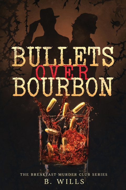 Kniha Bullets Over Bourbon B Wills