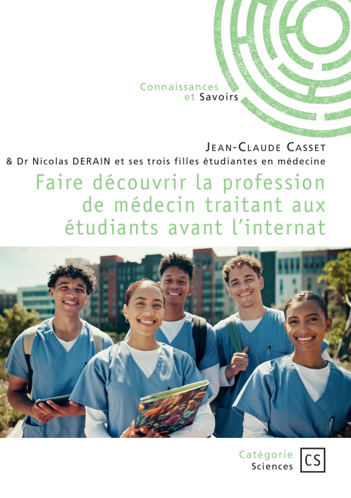 Kniha Faire découvrir la profession de médecin traitant aux étudiants avant l'internat Jean-Claude Casset